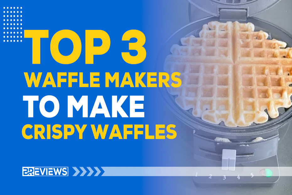 The Top 3 Waffle Makers To Make Fluffy And Crispy, Waffles At Home ...